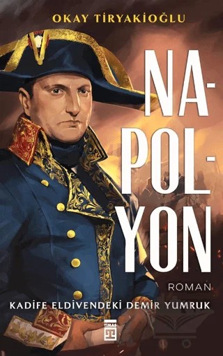 Napolyon – Okay Tiryakioğlu – Timaş Yayınları kitap kapağı