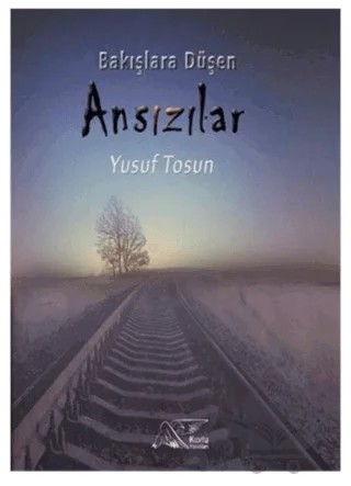 Bakışlara Düşen Ansızılar – Yusuf Tosun – Kuytu Yayınları kitap kapağı