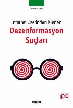 İnternet Üzerinden İşlenenDezenformasyon Suçları – Celil Aktaş – Seçkin Yayıncılık kitap kapağı