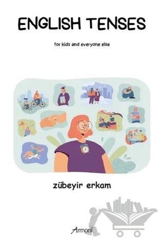 English Tenses for Kids and Everyone Else – Zübeyir Erkam – Armoni Yayıncılık kitap kapağı