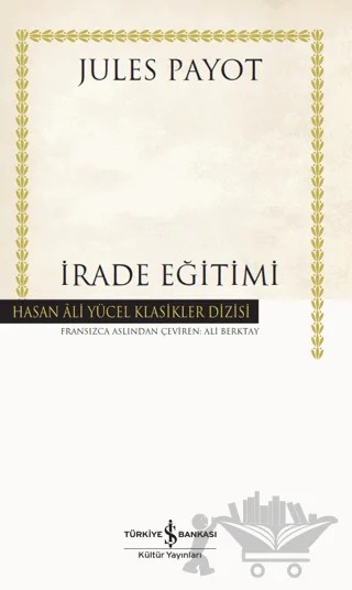 İrade Eğitimi (Ciltli) – Jules Payot – İş Bankası Kültür Yayınları kitap kapağı