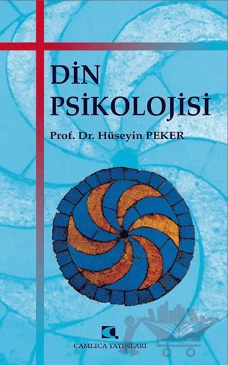 Din Psikolojisi – Hüseyin Peker – Çamlıca Yayınları kitap kapağı