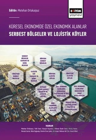 Küresel Ekonomide Özel Ekonomik Alanlar; Serbest Bölgeler ve Lojistik Köyler – Metehan Ortakarpuz – Eğitim Yayınevi - Bilimsel Eserler kitap kapağı