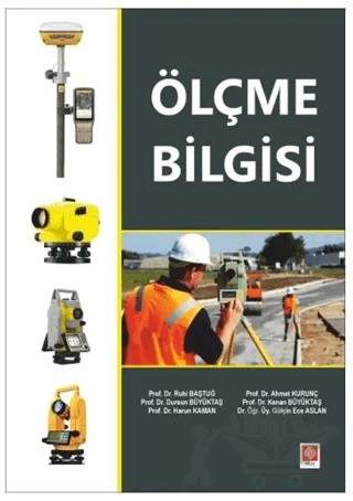 Ölçme Bilgisi – Ruhi Baştuğ, Ahmet Kurunç, Dursun Büyüktaş, Kenan Büyüktaş, Harun Kaman, Gülçin Ece Aslan – Ekin Basım Yayın kitap kapağı