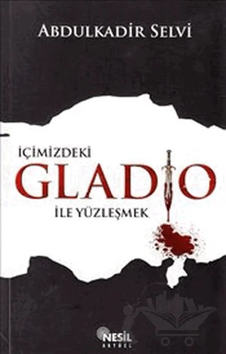 İçimizdeki Gladio ile Yüzleşmek – Abdülkadir Selvi – Nesil Yayınları kitap kapağı