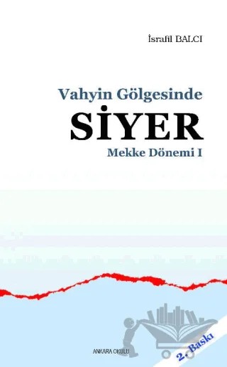 Mekke Dönemi 1 - Vahyin Gölgesinde Siyer – İsrafil Balcı – Ankara Okulu Yayınları kitap kapağı