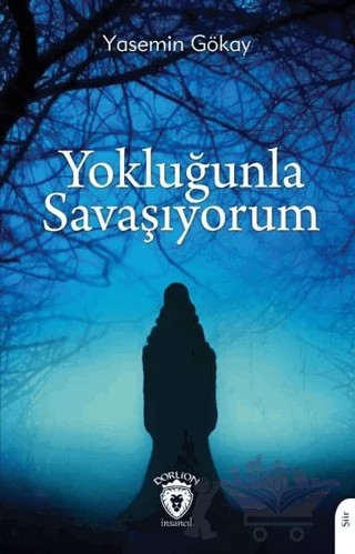 Yokluğunla Savaşıyorum – Yasemin Gökay – Dorlion Yayınları kitap kapağı