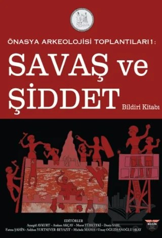 Önasya Arkeolojisi Toplantıları 1 - Savaş ve Şiddet Bildiri Kitabı – Kolektif – Bilgin Kültür Sanat Yayınları kitap kapağı