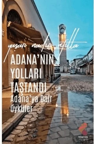 Adana’nın Yolları Taştandı – Yaşar Nadir Atilla – Klaros Yayınları kitap kapağı