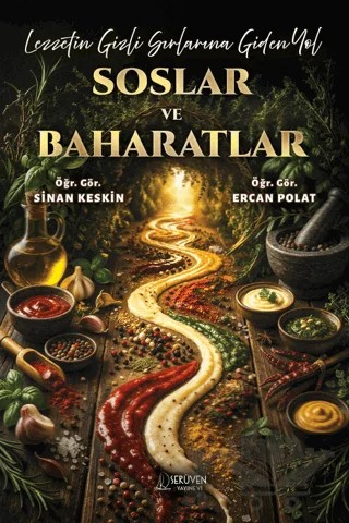 Lezzetin Gizli Sırlarına Giden Yol Soslar ve Baharatlar – Sinan Keskin, Ercan Polat – Serüven Yayınevi kitap kapağı