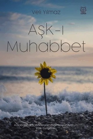 Aşk-ı Muhabbet – Veli Yılmaz – Luna Yayınları kitap kapağı