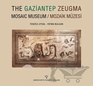 The Gaziantep Zeugma Mosaic Museum / Mozaik Müzesi – Fatma Bulgan, Tenzile Uysal – Arkeoloji ve Sanat Yayınları kitap kapağı