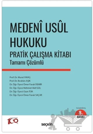 Medeni Usul Hukuku Pratik Çalışma Kitabı – Murat Yavaş, İbrahim Aşık, Ömer Faruk Demir, Mehmet Akif Gül, Ozan Tok, Ömer Faruk Saçar – Seçkin Yayıncılık kitap kapağı