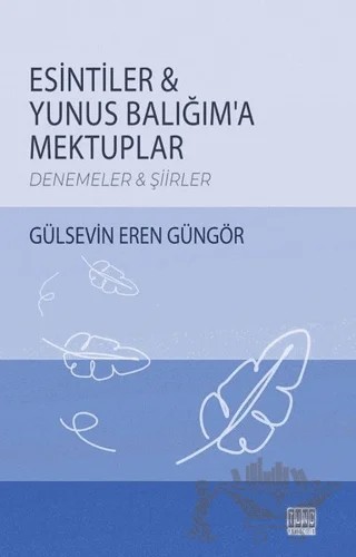 Esintiler - Yunus Balığım'a Mektuplar – Gülsevin Eren Güngör – Tunç Yayıncılık kitap kapağı
