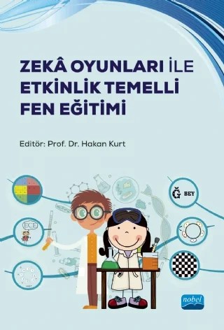 Zekâ Oyunları ile Etkinlik Temelli Fen Eğitimi – Derya Çınar, Esra Çapkınoğlu, Hakan Kurt, İbrahim Varol, İbrahim Yüksel, Muhammed Ali Savaş, Mustafa Ali Güngör, Nisa Yenikalaycı – Nobel Akademik Yayıncılık kitap kapağı