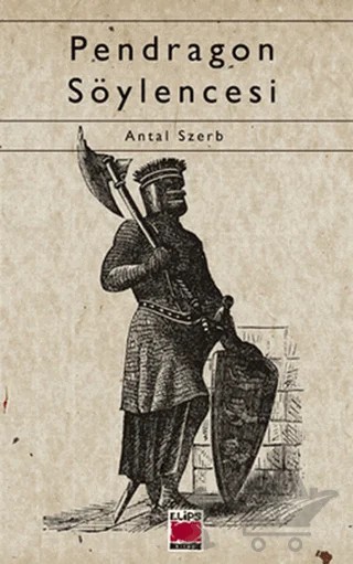 Pendragon Söylencesi – Antal Szerb – Elips Kitap kitap kapağı