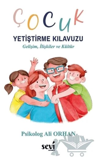 Çocuk Yetiştirme Kılavuzu – Ali Orhan – Sevi Yayınları kitap kapağı
