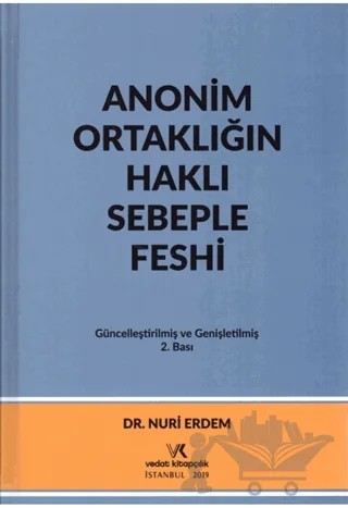Anonim Ortaklığın Haklı Sebeple Feshi – Nuri Erdem – Vedat Kitapçılık kitap kapağı