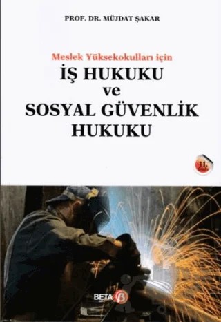 İş Hukuku ve Sosyal Güvenlik Hukuku – Müjdat Şakar – Beta Yayınevi kitap kapağı