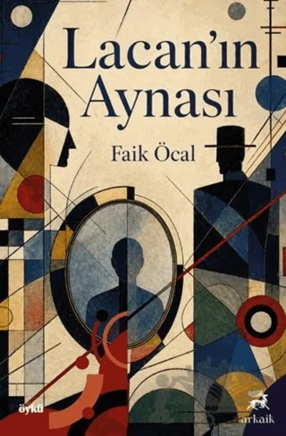 Lacan’ın Aynası – Faik Öcal – Arkaik Kitap kitap kapağı