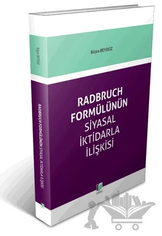 Radbruch Formülünün Siyasal İktidarla İlişkisi – Büşra Beydüz – Adalet Yayınevi kitap kapağı