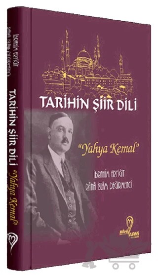 Tarihin Şiir Dili - Yahya Kemal – İbrahim Eryiğit, Rana İslam Değirmenci – Mana Kitap kitap kapağı