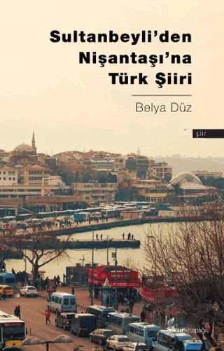 Sultanbeyli’den Nişantaşı’na Türk Şiiri – Belya Düz – Okur Kitaplığı kitap kapağı