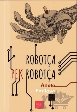 Robotça Pek Robotça – Aneta Emilova – Kaos Çocuk Parkı Yayınları kitap kapağı