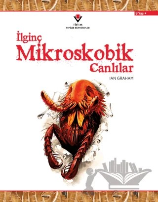 İlginç Mikroskobik Canlılar – Ian Graham – TÜBİTAK Yayınları kitap kapağı