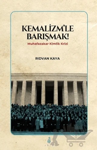 Kemalizm'le Barışmak! – Rıdvan Kaya – Ekin Yayınları kitap kapağı