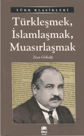 Türkleşmek, İslamlaşmak, Muasırlaşmak – Ziya Gökalp – Ema Kitap kitap kapağı