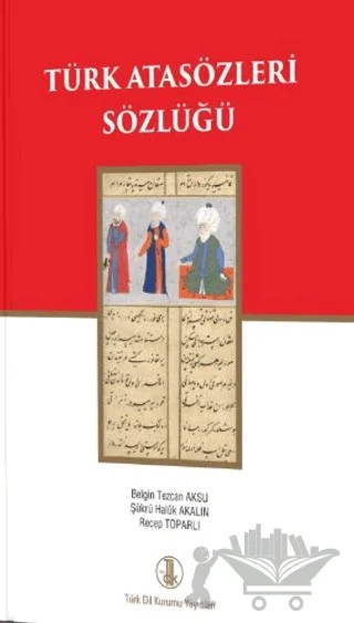 Türk Atasözleri Sözlüğü – Belgin Tezcan Aksu, Şükrü Halûk Akalın – Türk Dil Kurumu Yayınları kitap kapağı