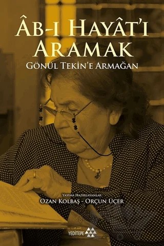 Ab-ı Hayat'ı Aramak – Orçun Üçer, Ozan Kolbaş – Yeditepe Yayınevi kitap kapağı