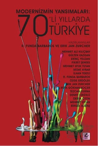 Modernizmin Yansımaları: 70'li Yıllarda Türkiye – Erik Jan Zürcher, R. Funda Barbaros – Efil Yayınevi kitap kapağı