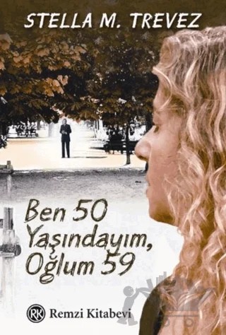 Ben 50 Yaşındayım, Oğlum 59 – Stella Molinas Trevez – Remzi Kitabevi kitap kapağı