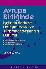 Avrupa Birliğinde İşçilerin Serbest Dolaşım Hakkı ve Türk Vatandaşlarının Durumu – Arif Köktaş – Nobel Yayın kitap kapağı