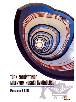 Türk Edebiyatında Milenyum Kuşağı Öykücülüğü – Muhammet Can – Kriter Yayınları kitap kapağı