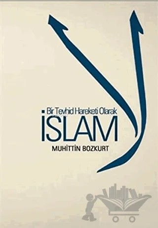 Bir Tevhid Hareketi Olarak İslam – Muhittin Bozkurt – Düşün Yayıncılık kitap kapağı