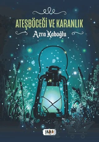 Ateşböceği ve Karanlık – Azra Kaboğlu – Tilki Kitap kitap kapağı