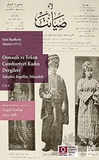 Yeni Harflerle Siyanet (1914) Osmanlı ve Erken Cumhuriyet Kadın Dergileri (Talepler, Engeller, Mücadele) Cilt 4 – Kolektif – Libra Yayınları kitap kapağı