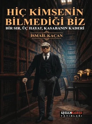 Hiç Kimsenin Bilmediği Biz – İsmail Kaçan – Karşı Yayınları kitap kapağı