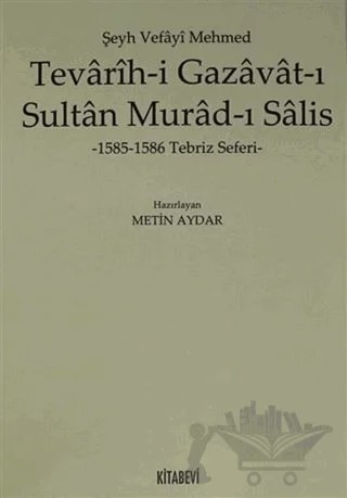 Tevarih-i Gazavat-ı Sultan Murad-ı Salis – Metin Aydar – Kitabevi Yayınları kitap kapağı