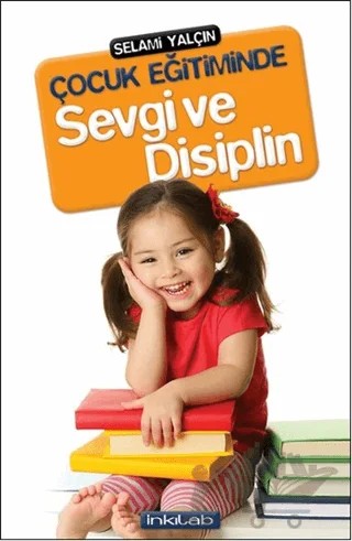 Çocuk Eğitiminde Sevgi ve Disiplin – Selami Yalçın – İnkılab Yayınları kitap kapağı