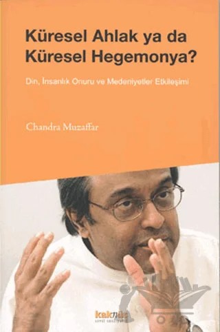 Küresel Ahlak ya da Küresel Hegemonya? – Chandra Muzaffar – Kaknüs Yayınları kitap kapağı