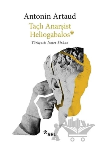 Taçlı Anarşist Heliogabalos – Antonin Artaud – Sel Yayıncılık kitap kapağı