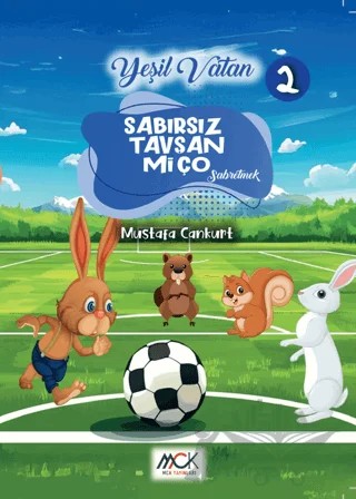 Yeşil Vatan Serisi 2 - Sabırsız Tavşan Miço (Sabretmek) – Mustafa Cankurt – MCK Yayınları kitap kapağı