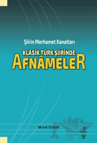 Şiirin Merhamet Kanatları Klasik Türk Şiirinde Afnâmeler – Murat Öztürk – Grafiker Yayınları kitap kapağı