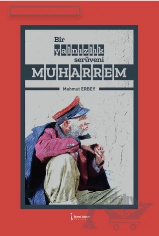 Bir Yalnızlık Serüveni Muharrem – Mahmut Erbey – İkinci Adam Yayınları kitap kapağı