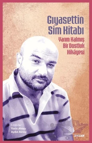 Gıyasettin Sim Kitabı/ Yarım Kalmış Bir Dostluk Hikayesi – Kolektif – Beyan Yayınları kitap kapağı