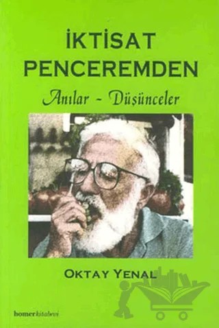 İktisat Penceremden Anılar - Düşünceler – Oktay Yenal – Homer Kitabevi kitap kapağı